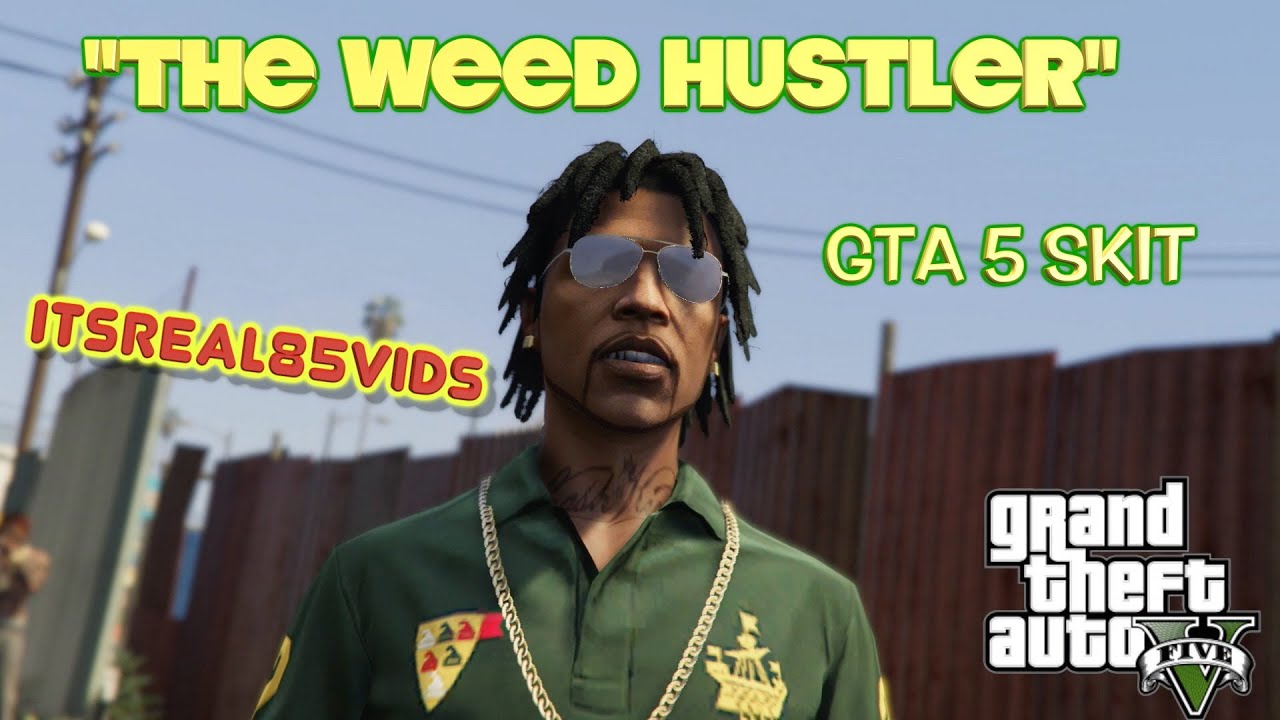 GTA 5 Short: The Weed Hustler by @ItsReal85 🌿