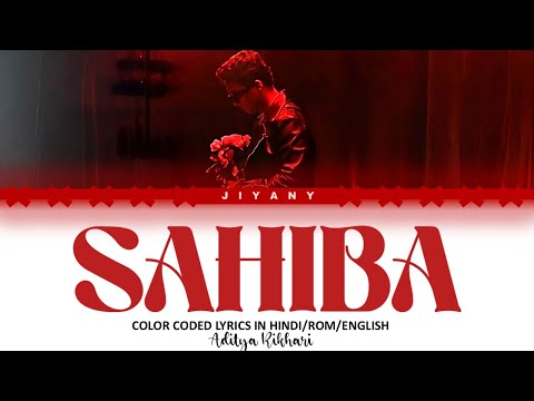 Sahiba Lyrics Video - Aditya Rikhari (COLOR CODED LYRIC VIDEO IN HINDI/ROM/ ENGLISH TRANSLATED )