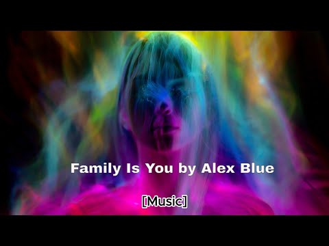 Alex Blue - Family Is You