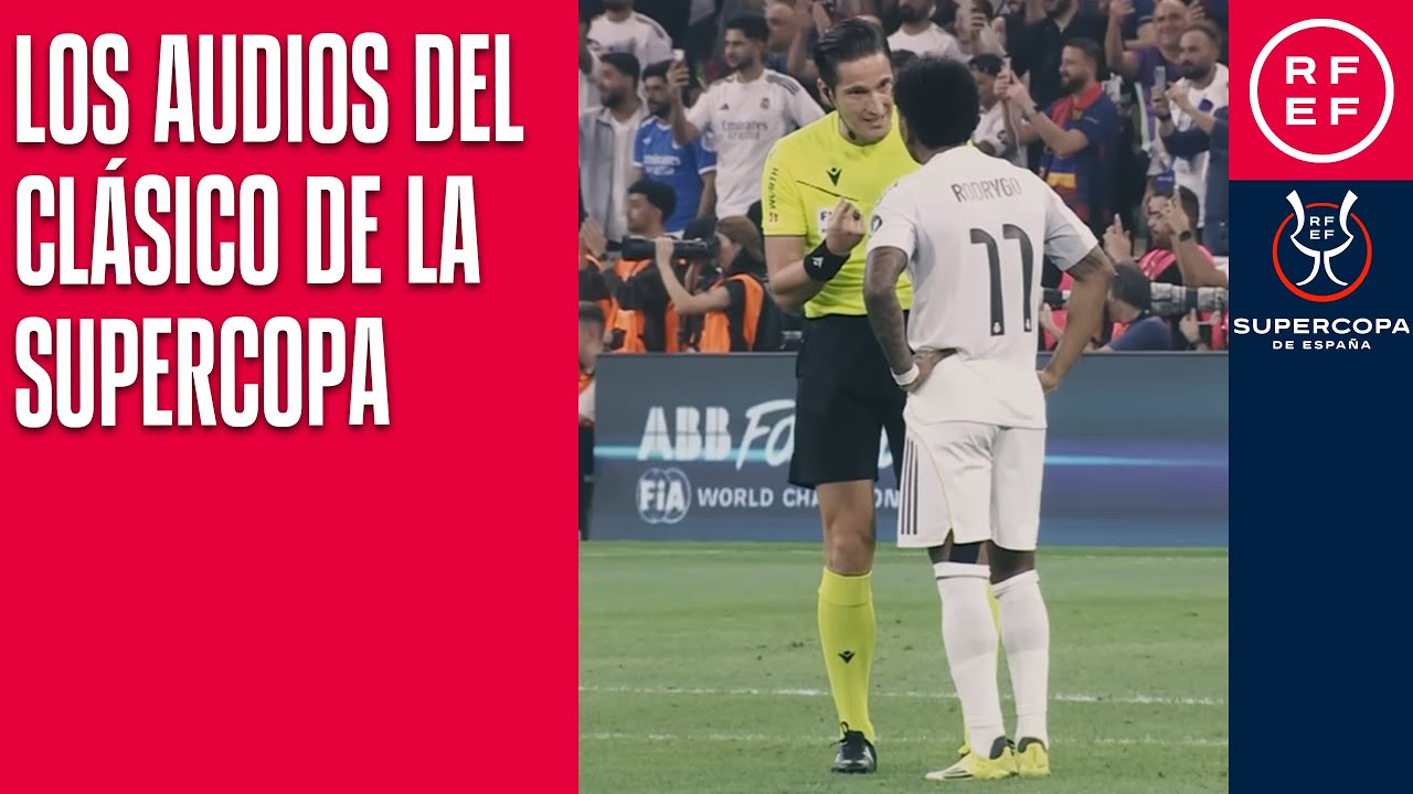 Audios del Clásico de la Supercopa y la final de Munuera