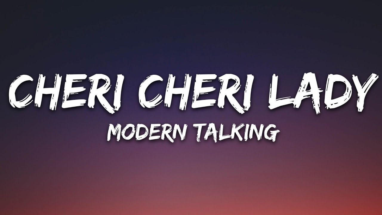 Modern Talking - Cheri Cheri Lady Lyrics 🎶
