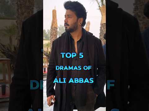 Top 5 dramas of Ali Abbas 💥🤯 #shortvideo #shorts #pakistanidrama #shorts