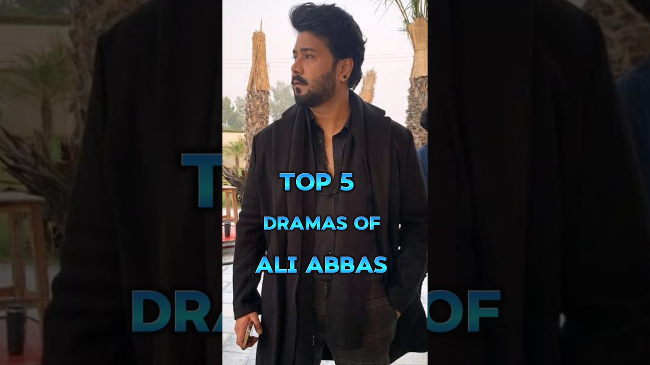 Top 5 Ali Abbas's Top 5 Dramas 🎬