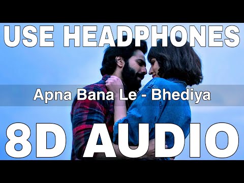 Apna Bana Le (8D Audio) || Bhediya || Arijit Singh || Sachin-Jigar || Varun Dhawan, Kriti Sanon