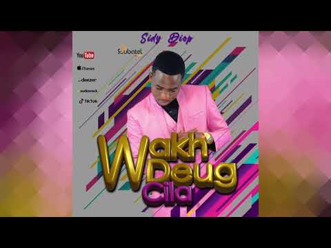 Sidy Diop - Wakh Deug Cila (Audio Officiel)