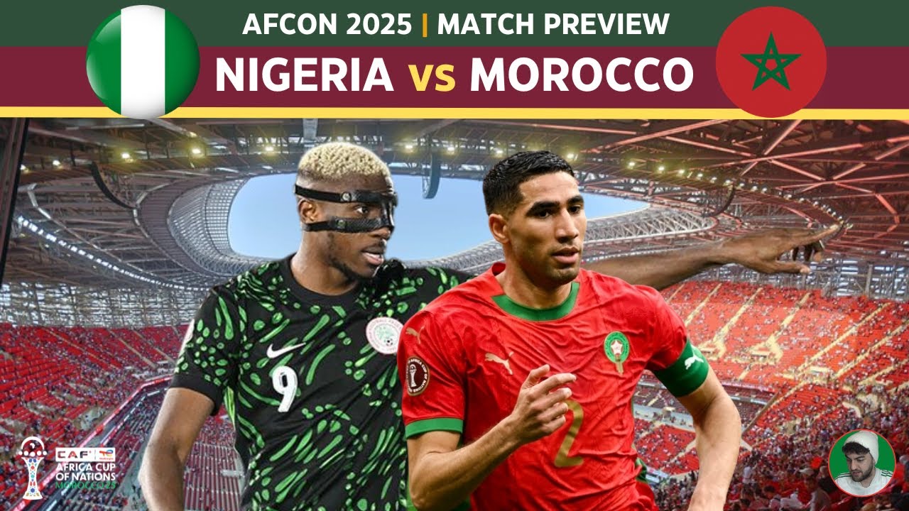 Nigeria vs Morocco | AFCON 2025 Semi-Final Preview