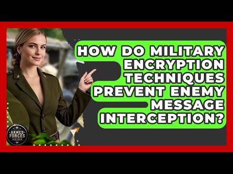 How Do Military Encryption Techniques Prevent Enemy Message Interception? - Armed Forces Insider