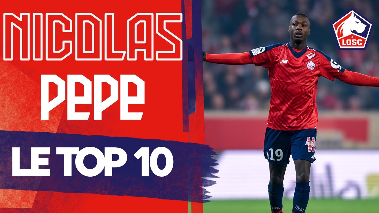 TOP 10 Top 10 Nicolas Pépé Goals ⚽