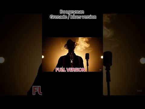 Grenade / Blues version with boogeyman