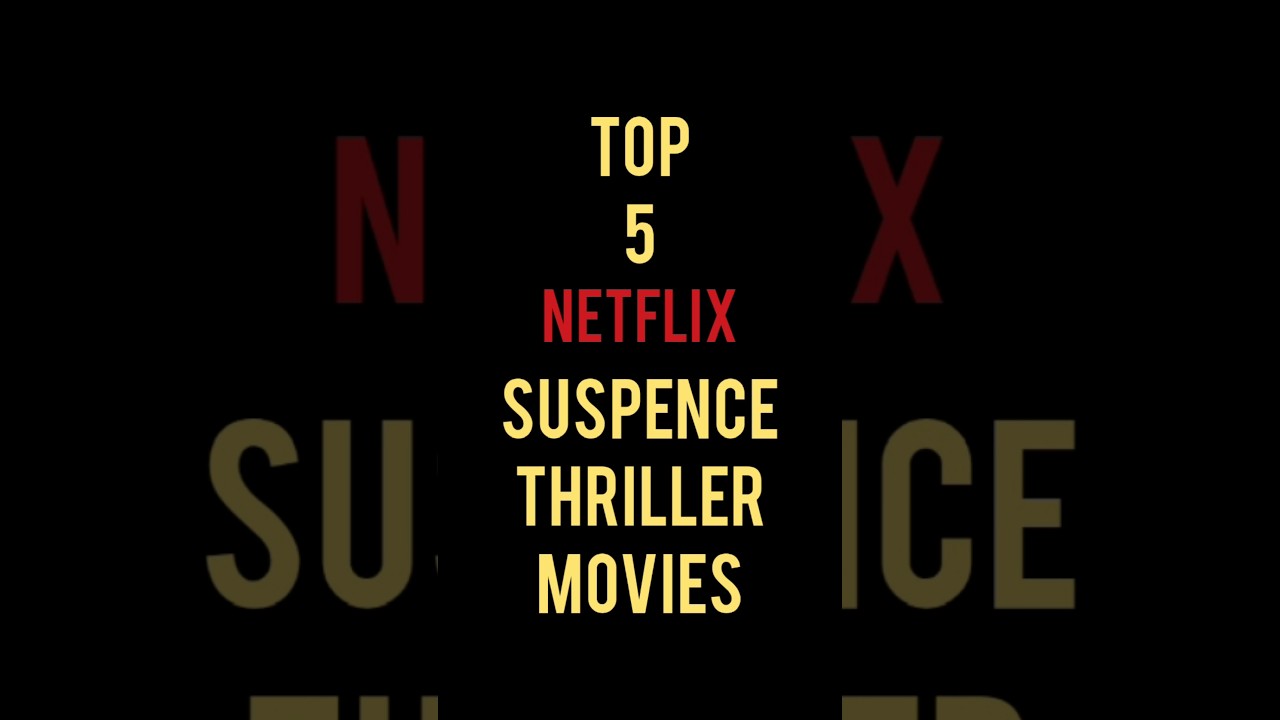Top 5 Suspense Thriller Movies on Netflix π¬