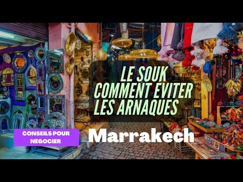 Conseils pour éviter les arnaques au souk de Marrakech 🛍️