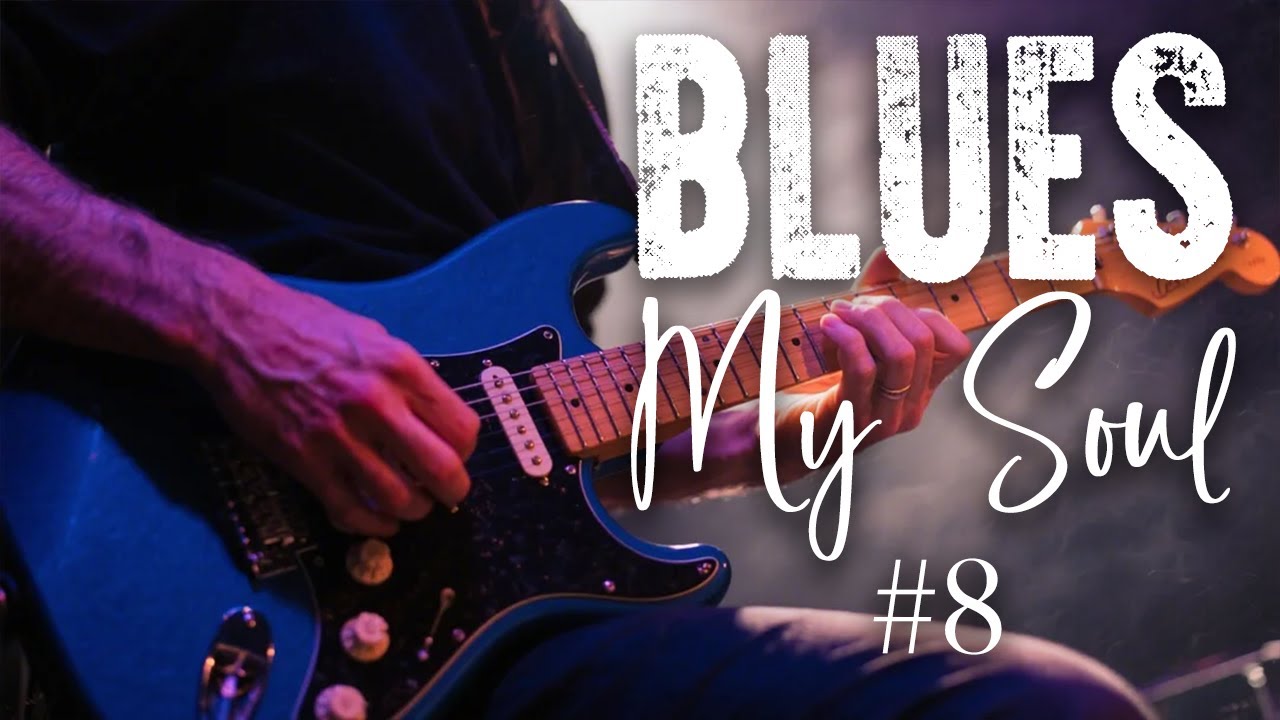 Blues My Soul #8 – Deep and Relaxing Blues Guitar Instrumental