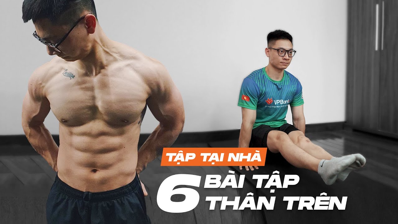 6 Bài Tập Thân Trên Hiệu Quả Tại Nhà | Workout Đơn Giản Không Cần Phòng Tập 💪