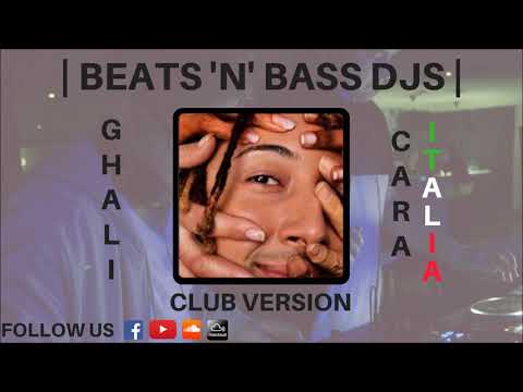 GHALI - Cara Italia (CLUB Version) by BEATS 'N' BASS DJS