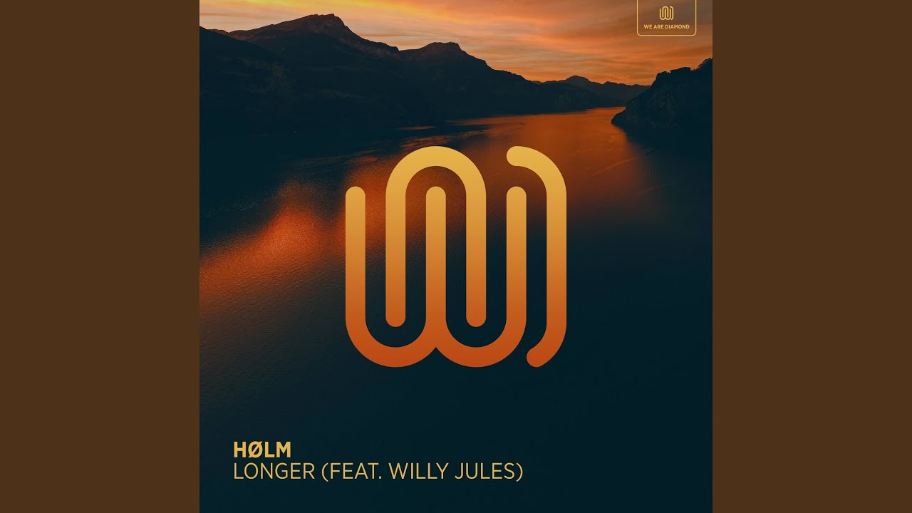 hølм & Willy Jules - Longer (2023) 🎶
