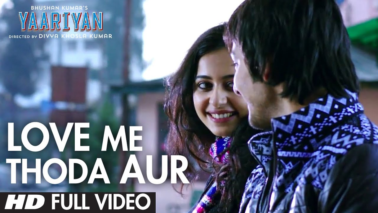 Yaariyan Love Me Thoda Aur Full Video 🎶