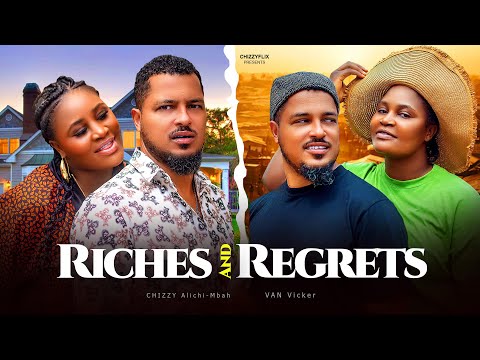 Riches and Regrets - Chizzy Alichi-Mbah, Van Vicker, 2025 Latest Nigerian Movie
