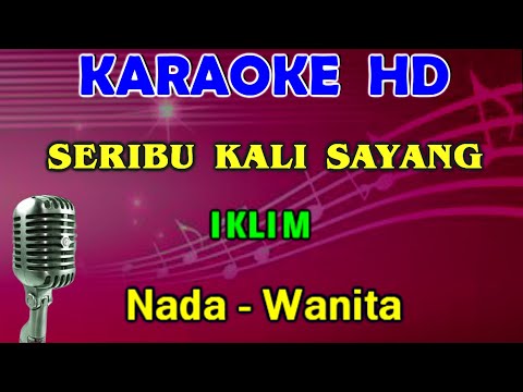 SERIBU KALI SAYANG - Iklim | KARAOKE Nada Wanita G=DO