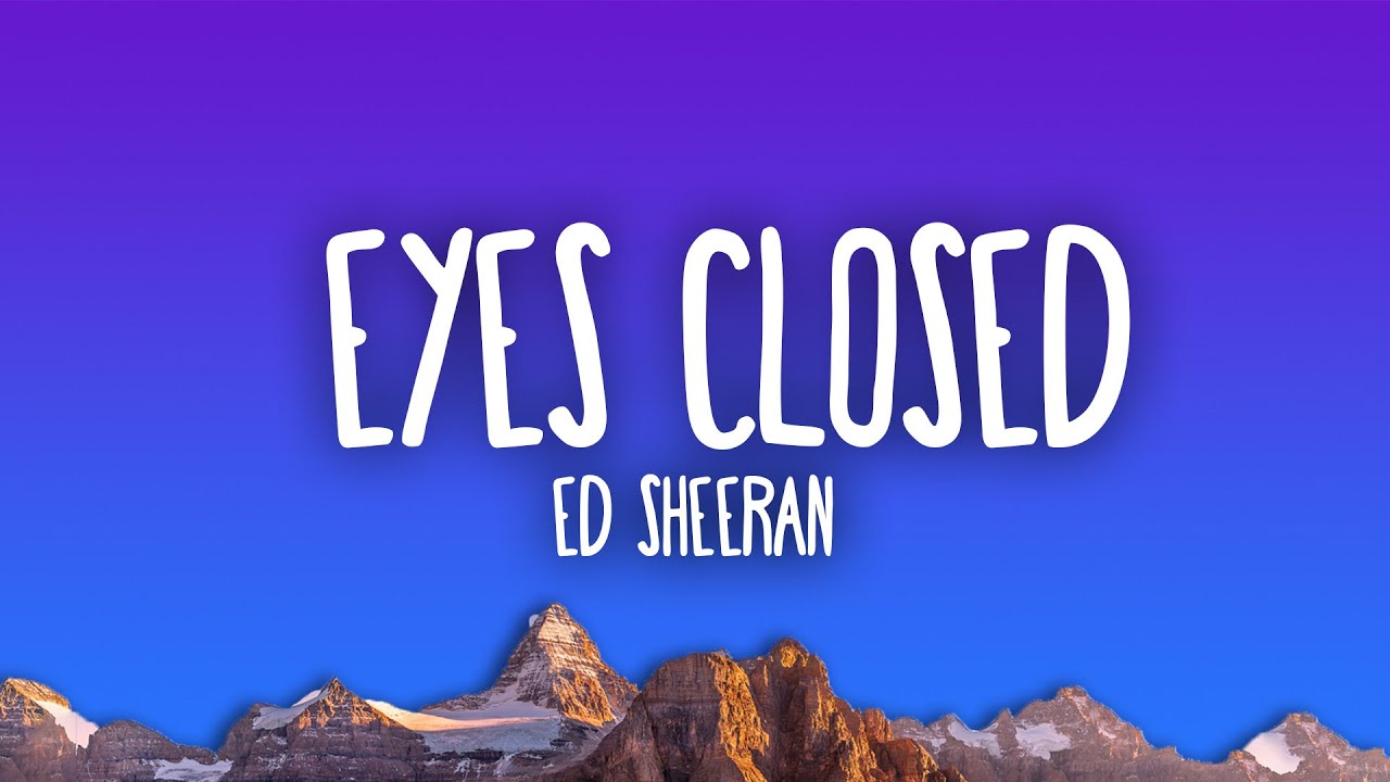 Listen to Ed Sheeran's Heartfelt New Single 'Eyes Closed' 🎶