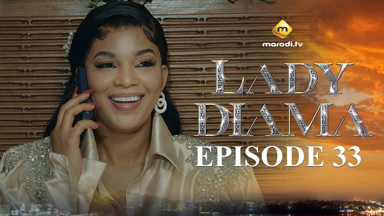 Lady Diama Saison 1 Épisode 33 VOSTFR – Émotions Intenses et Accessibles en Afrique 🇸🇳