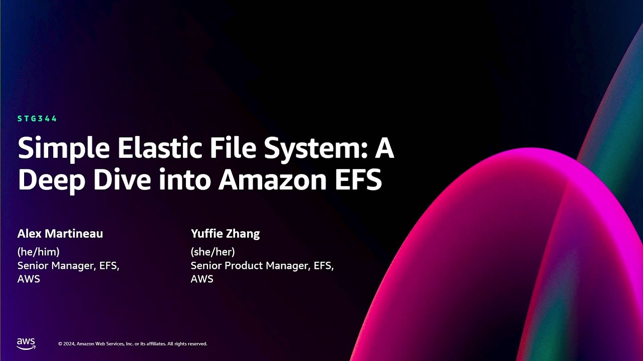AWS re:Invent 2024: Deep Dive into Amazon EFS 📁