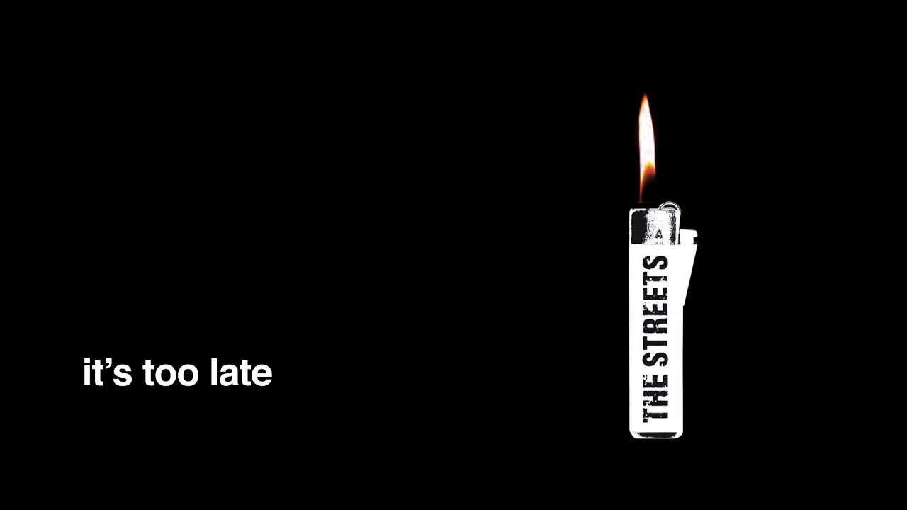 The Streets - It's Too Late (Official Audio) 🎶
