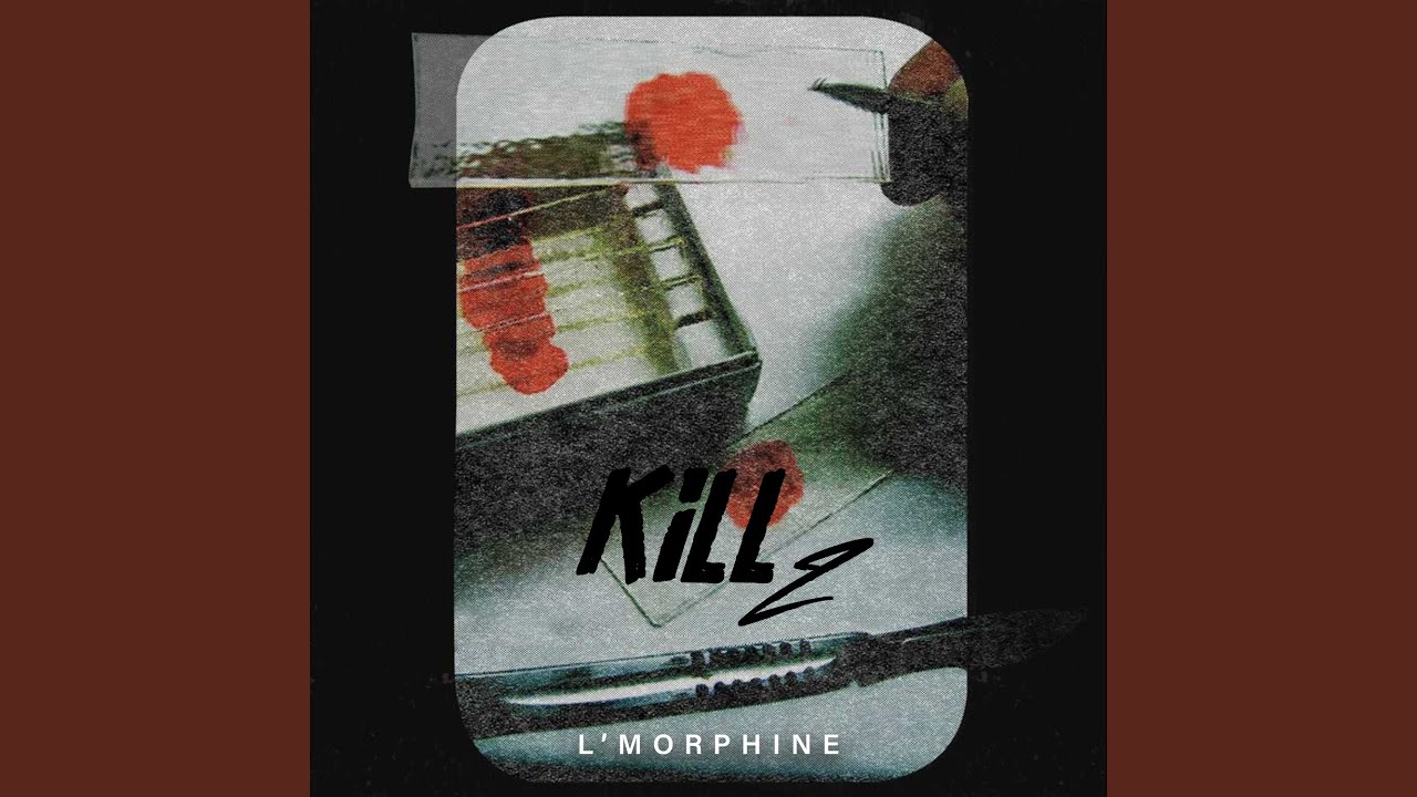 KILL 2 by l'Morphine ๐ถ