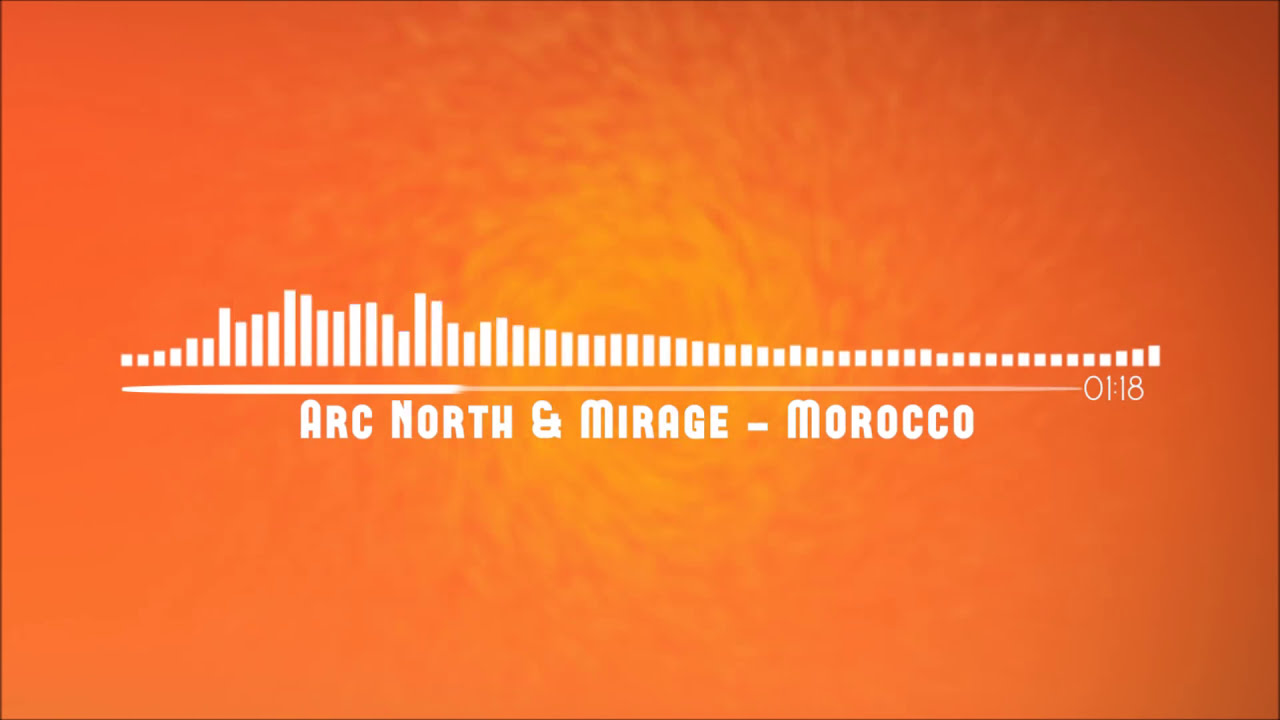 Arc North & Mirage - Morocco (Official Audio) 🎶