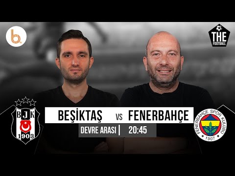 Beşiktaş - Fenerbahçe Devre Arası | Gökhan Dinç ve Samet Süner