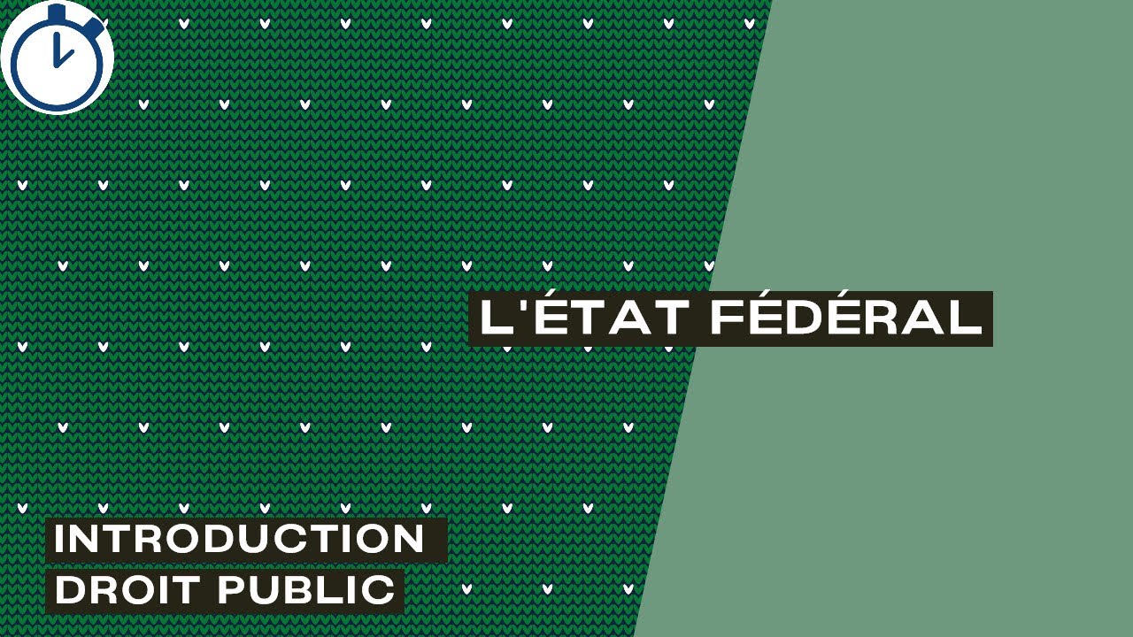L'État Fédéral : Définition, Organisation et Structure