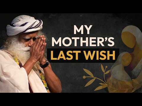 Sadhguru Reflects on His Mother’s Final Moments