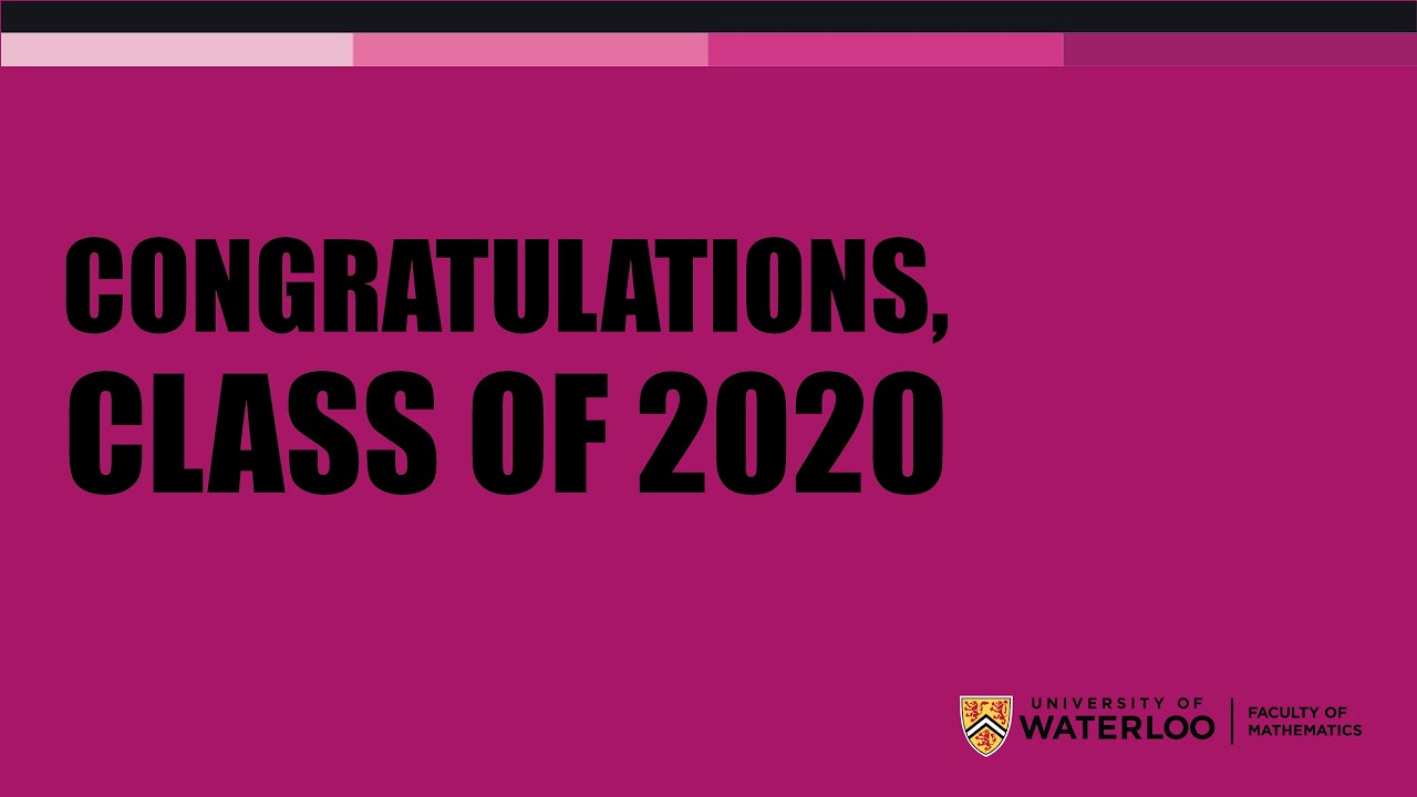 Celebrating Waterloo’s Math Class of 2020 🎓: Congratulatory Messages from Rico Mariani & Emily Wang