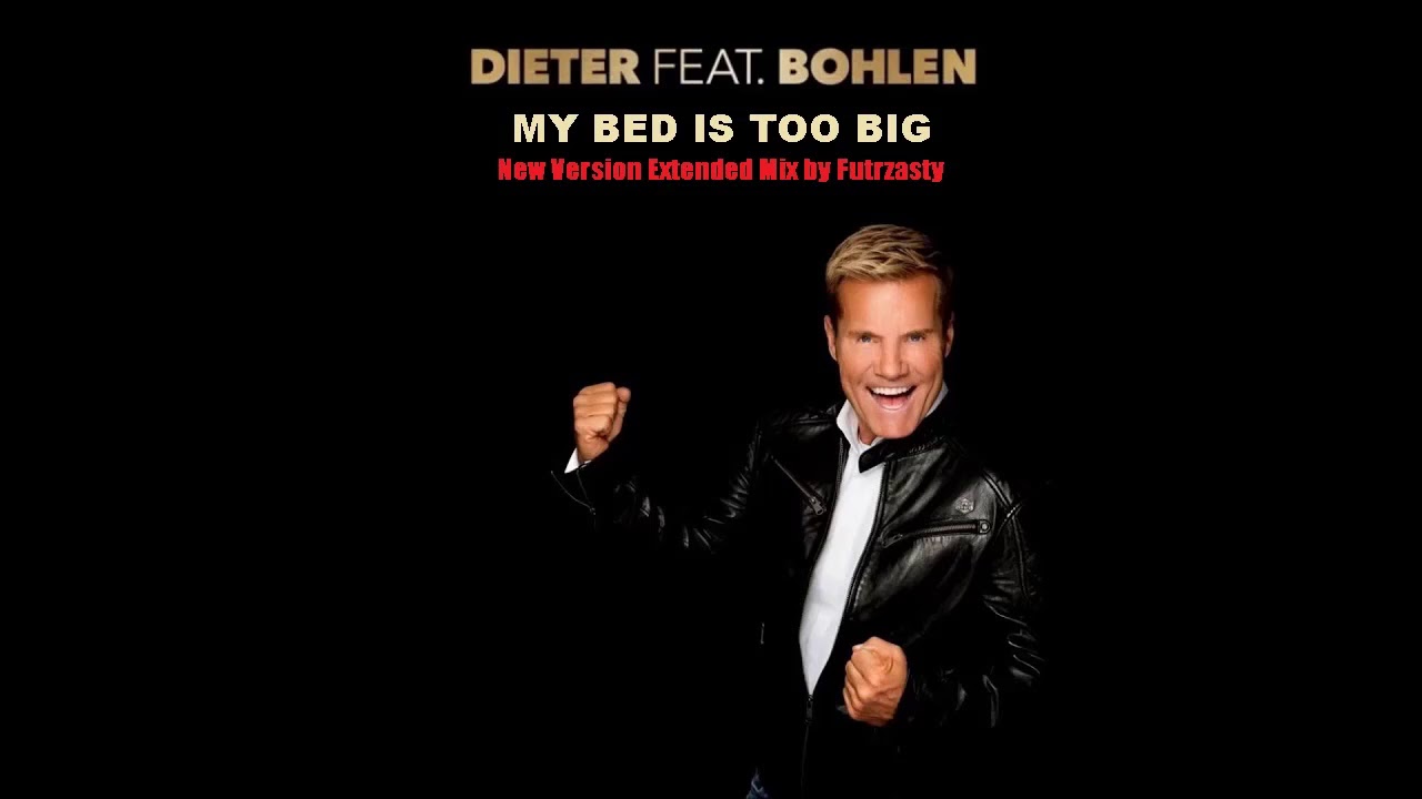 Dieter & Bohlen's 'My Bed Is Too Big!' Extended Mix ๐ถ