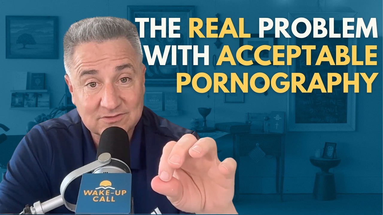 The Real Problem with Acceptable Pornography | The Wake-Up Call 5/7/2026