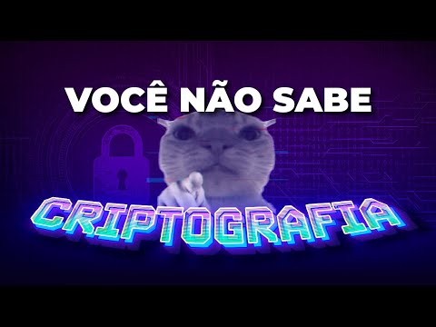 VOCÊ NÃO SABE CRIPTOGRAFIA