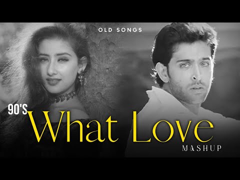 90's What Love Mashup | 90s hits hindi songs | 90s Hindi Romantic Songs | Best of Udit, Alka, Kumar