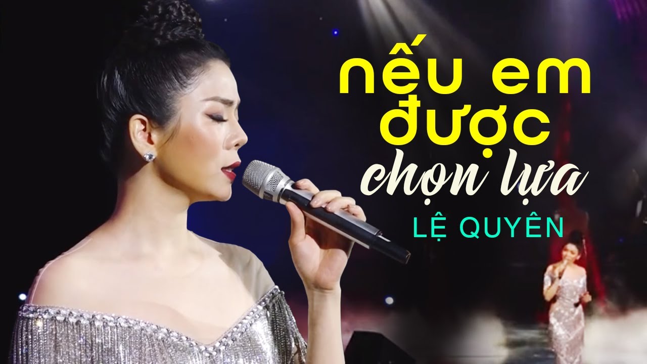 Nếu Em Được Chọn Lựa - Lệ Quyên | Bài Hát Được Hát Nhiều Nhất Trong Các Liveshow