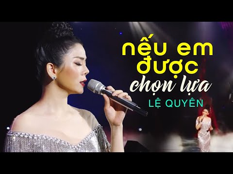 Nếu Em Được Chọn Lựa - Lệ Quyên | Bài Hát Được Hát Đi Hát Lại Nhiều Nhất Các Liveshow Lệ Quyên