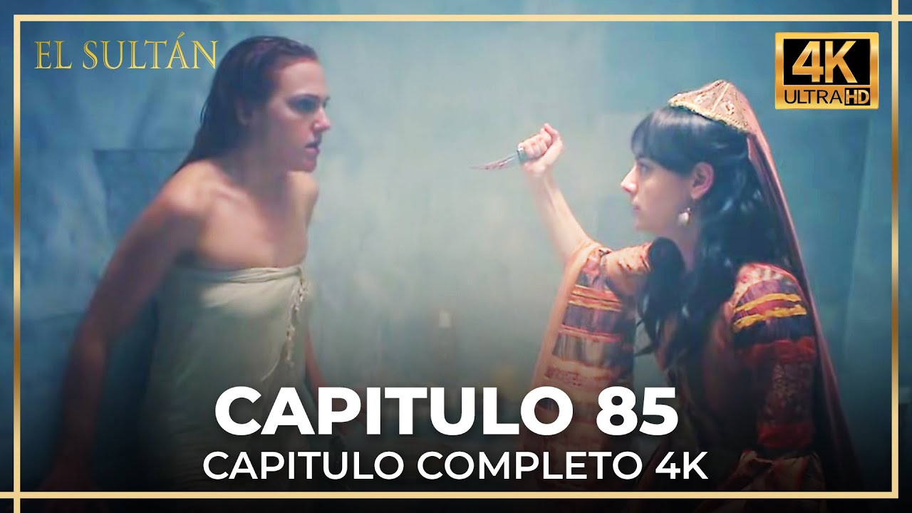 El Sultán Capítulo 85 en 4K 🎥