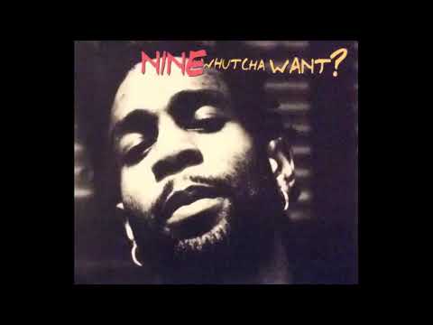 Nine - Whutcha Want (Street Remix)