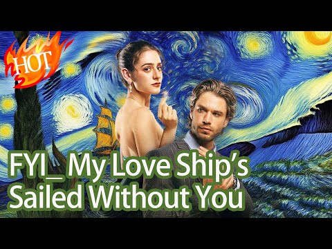 FYI_ My Love Ship's Sailed Without You #eoj39 #dramabox【Full Drama - Click the Pinned Comment】