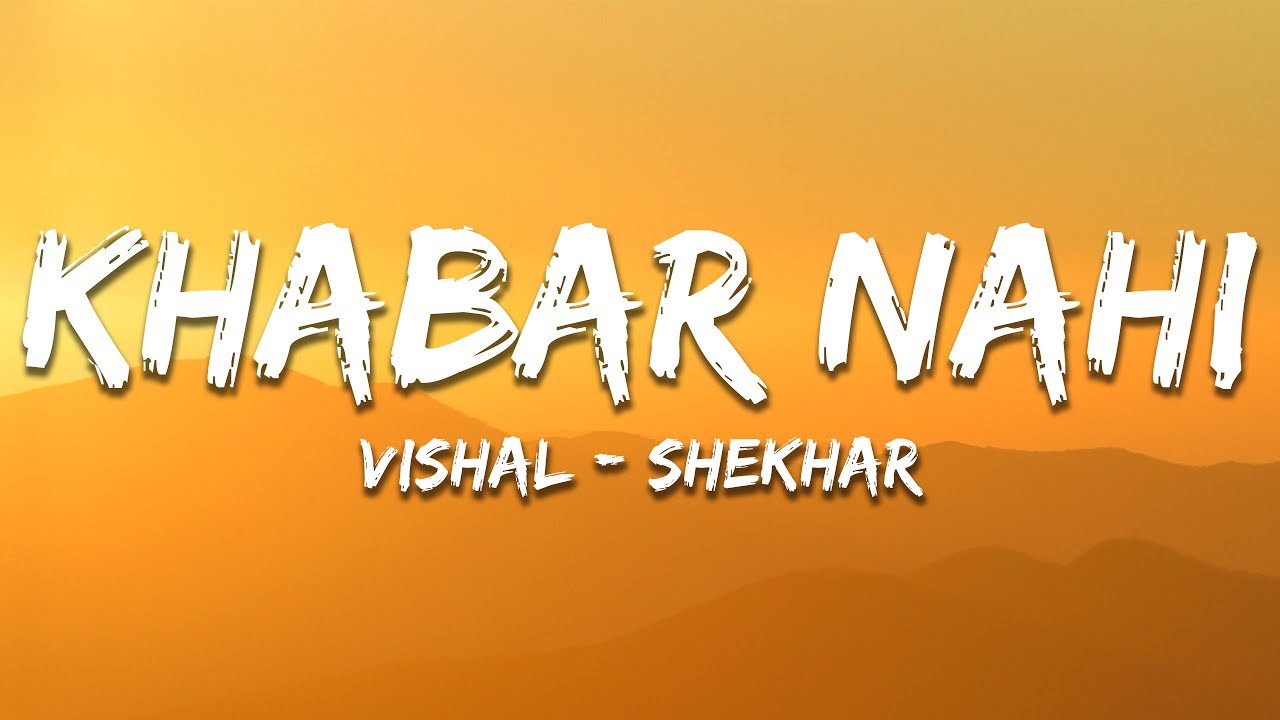 Khabar Nahi - Vishal-Shekhar | Hindi Lyrics & Song Download 🎶