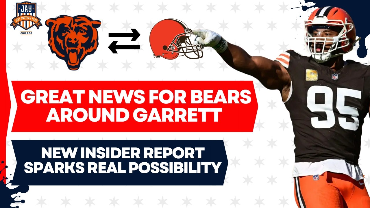 Bears & Garrett Trade Back On: Can He Complete the Puzzle? 🐻