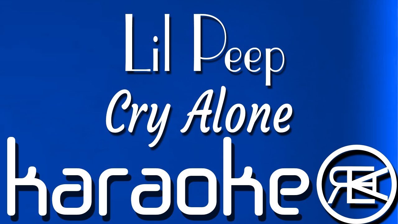Lil Peep - Cry Alone Karaoke Instrumental ๐ค