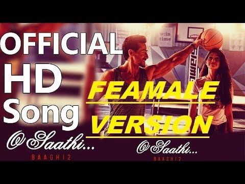 O Sathi Female Version | Baaghi 2 Hindi Song 2018 🎶