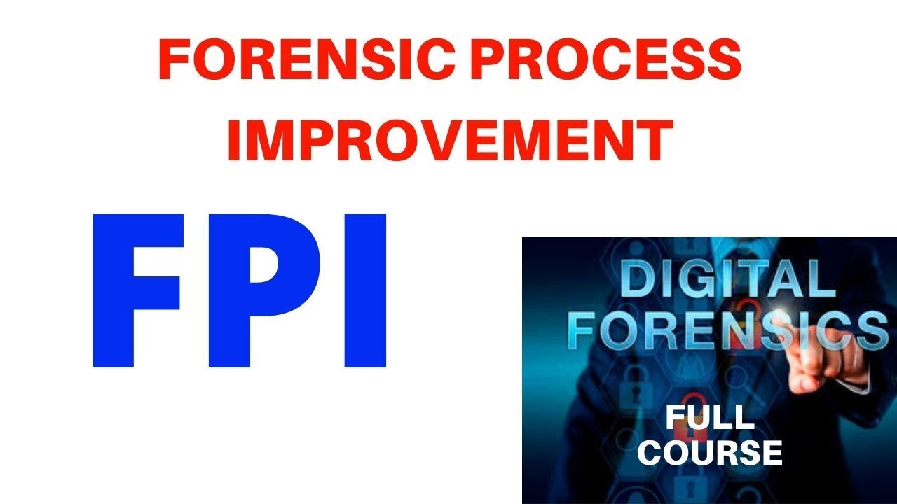 FPI: Forensic Process Improvement in Digital Forensics 🔍