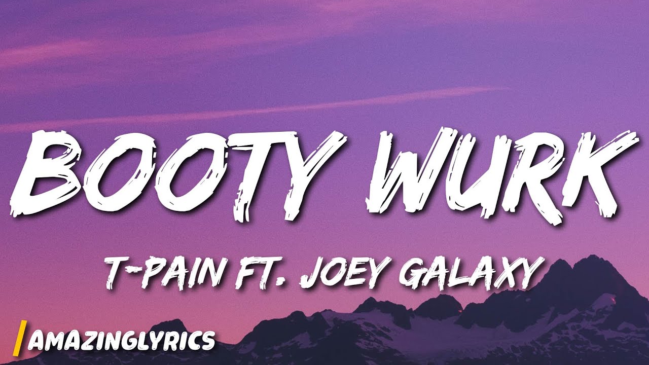 T-Pain ft. Joey Galaxy – Booty Wurk Lyrics 🎶 | Full Song Breakdown