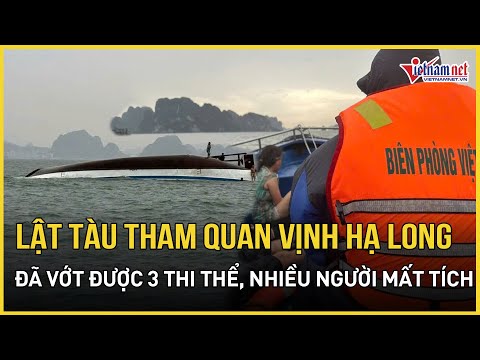 Kinh hãi hiện trường lật tàu du lịch Vịnh Hạ Long: Thi thể nổi giữa biển, hàng chục người mất tích