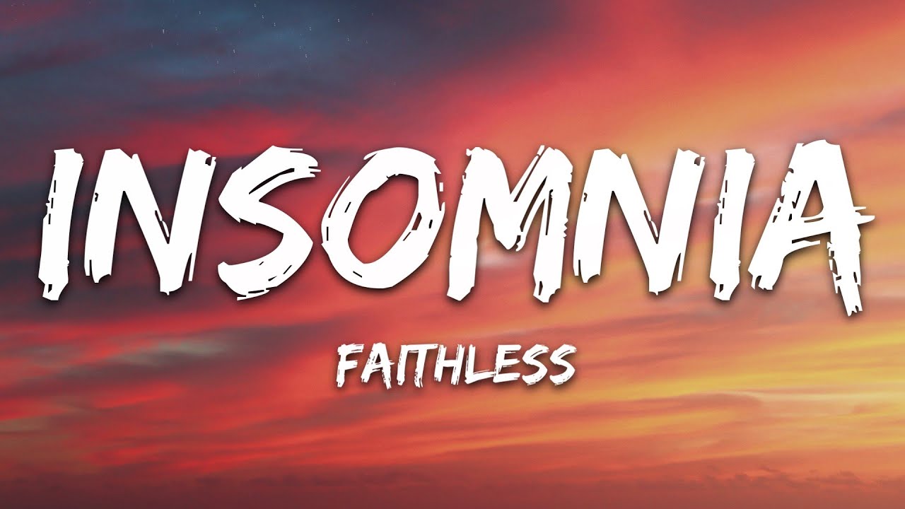 Faithless - Insomnia Lyrics ๐ถ