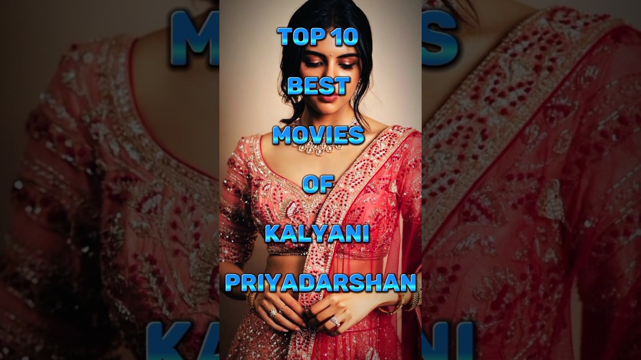 Top 10 Romantic Movies Starring Kalyani Priyadarshan π | Must-Watch Love Stories